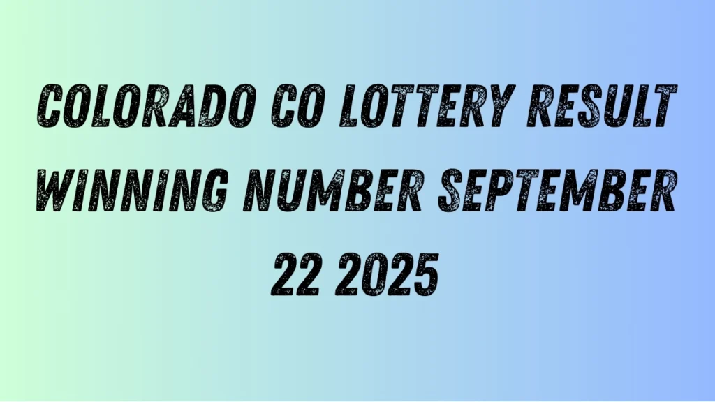 Colorado CO Lottery Result Winning Number September 22 2025