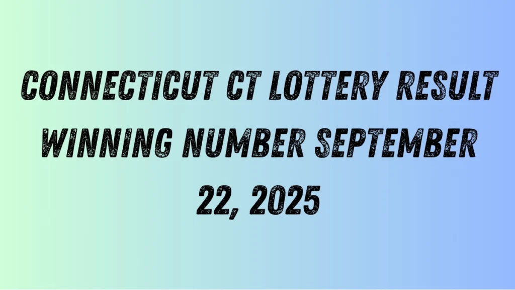 Connecticut CT Lottery Result Winning Number September 22, 2025