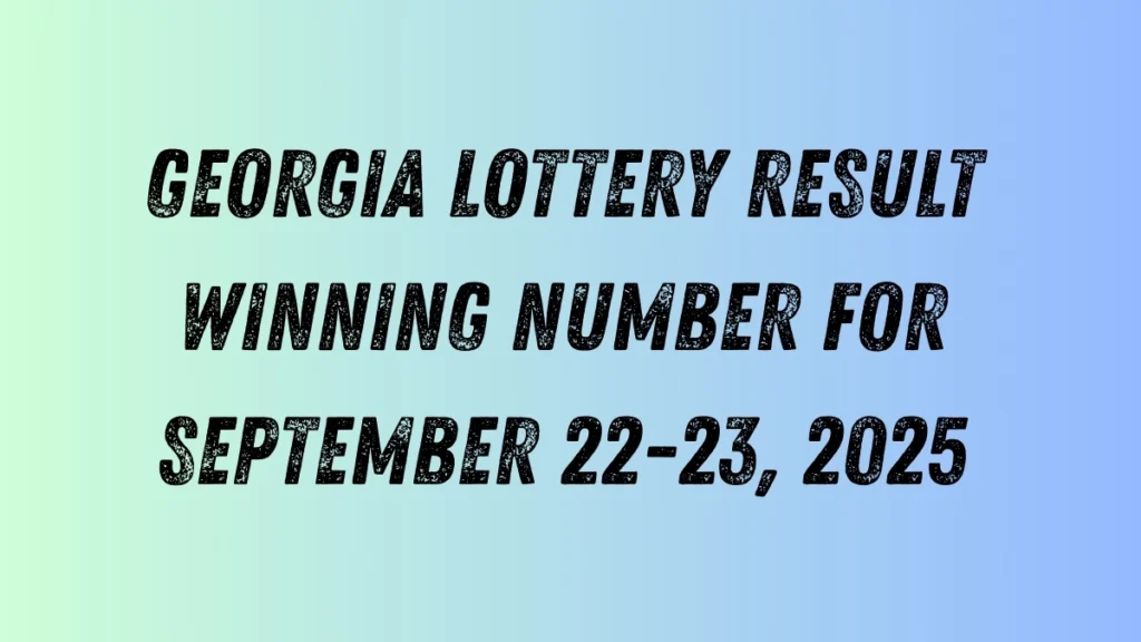 Georgia Lottery Result Winning Number for September 22-23, 2025