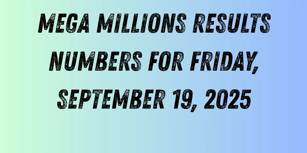 Mega Millions Results Numbers for Friday, September 19, 2025
