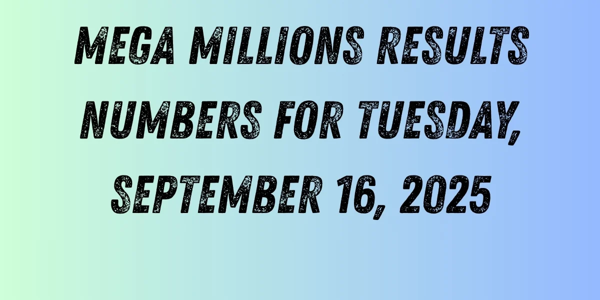 Mega Millions Results Numbers for Tuesday, September 16, 2025