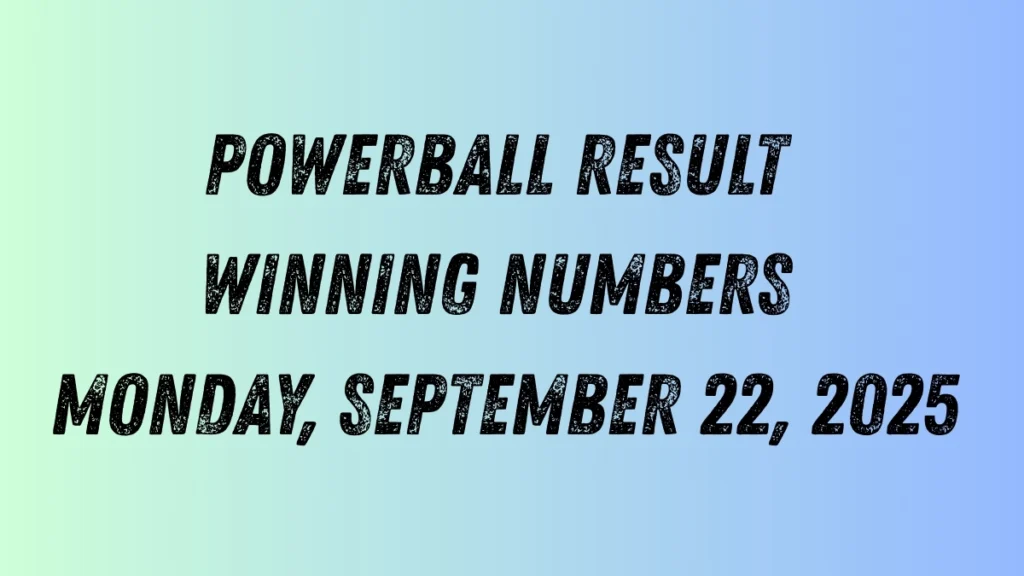 Powerball Result Winning Numbers Monday, September 22, 2025
