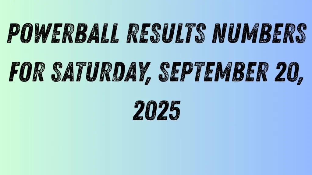Powerball Results Numbers for Saturday, September 20, 2025